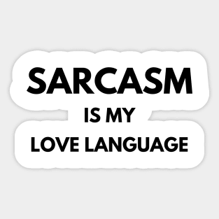 Sarcasm is my love language Sticker